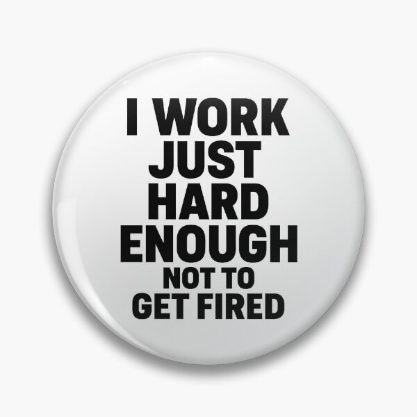 Item preview, I Work Just Hard Enough Not to Get Fired designed and sold by OwnYourMood.
