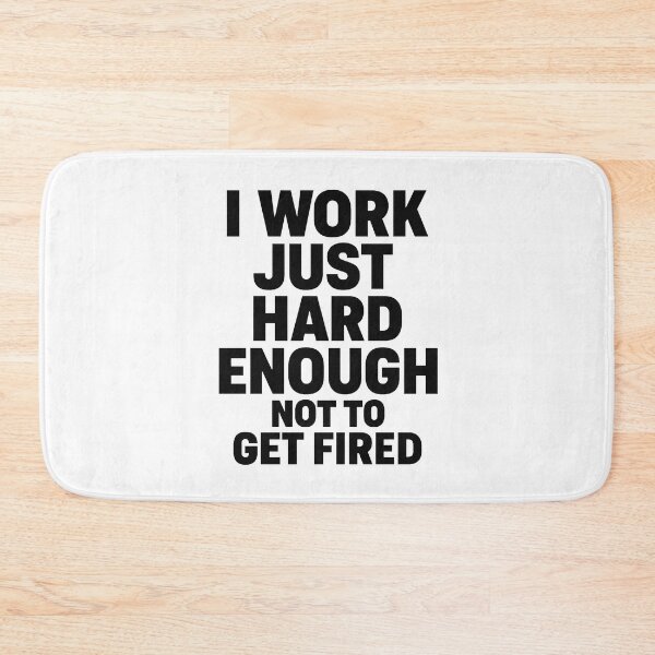 Item preview, I Work Just Hard Enough Not to Get Fired designed and sold by OwnYourMood.