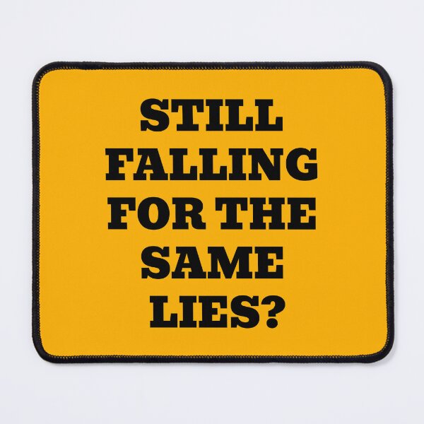 Item preview, Still Falling For The Same Lies? designed and sold by WakeNBake-Tees.