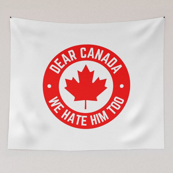 Item preview, Dear Canada We Hate Him Too Bold Political Protest Quote designed and sold by SkeletonsDanger.