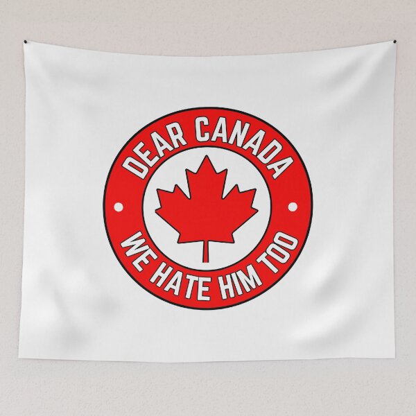Item preview, Dear Canada We Hate Him Too Solidarity Protest designed and sold by SkeletonsDanger.