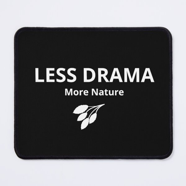 Item preview, Less Drama More Nature - Positive Nature Quote designed and sold by FreshLineArts.