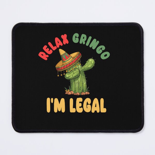 Item preview, Relax Gringo Im Legal Cinco De Mayo Mexican Immigrant Funny designed and sold by ZANNIX.