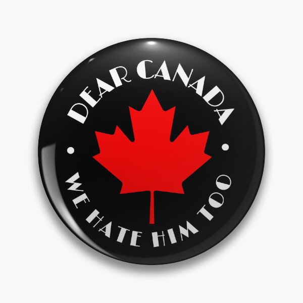 Item preview, Dear Canada We Hate Him Too Canadian Pride Protest Quote designed and sold by SkeletonsDanger.