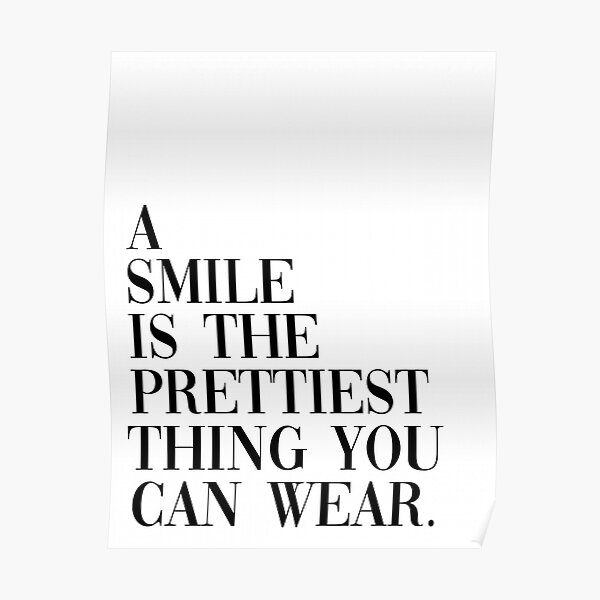 A Smile is the Prettiest Thing You Can Wear Poster