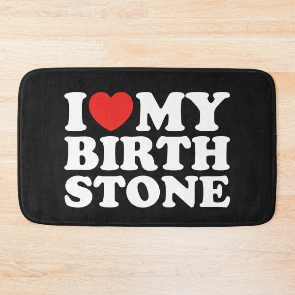 Item preview, I Love My Birth Stone designed and sold by shitpostee.