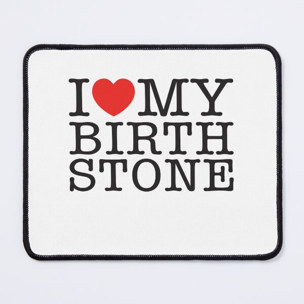 Item preview, I Love My Birth Stone designed and sold by shitpostee.