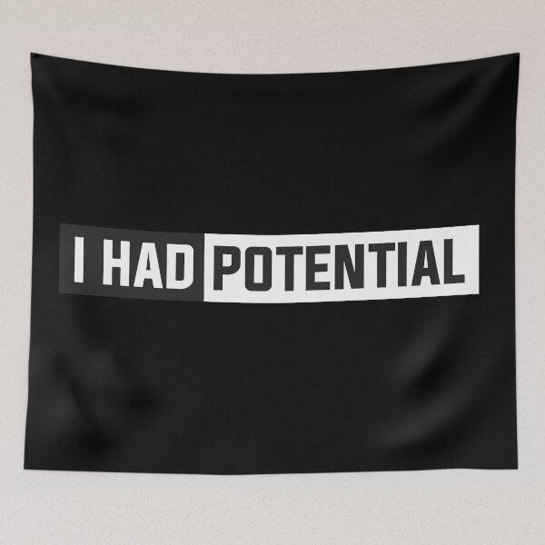 Item preview, I HAD POTENTIAL designed and sold by Wolagno.
