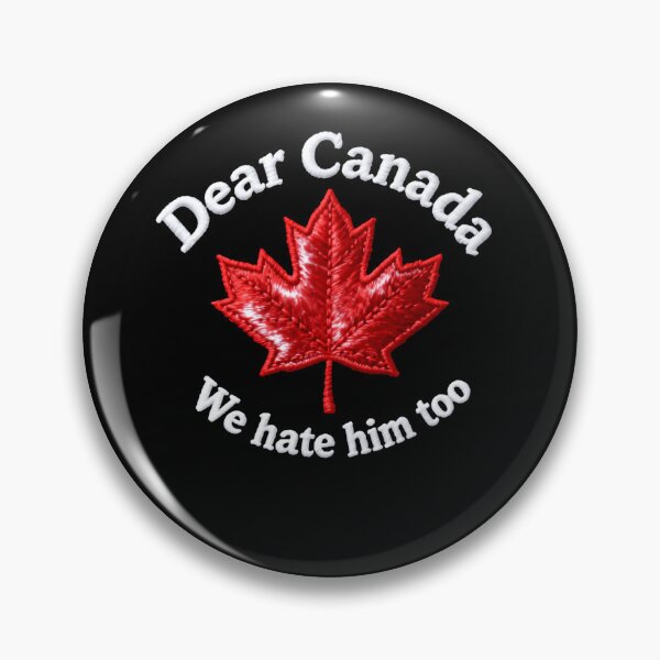 Item preview, Dear Canada We Hate Him Too Solidarity Resistance Quote designed and sold by SkeletonsDanger.