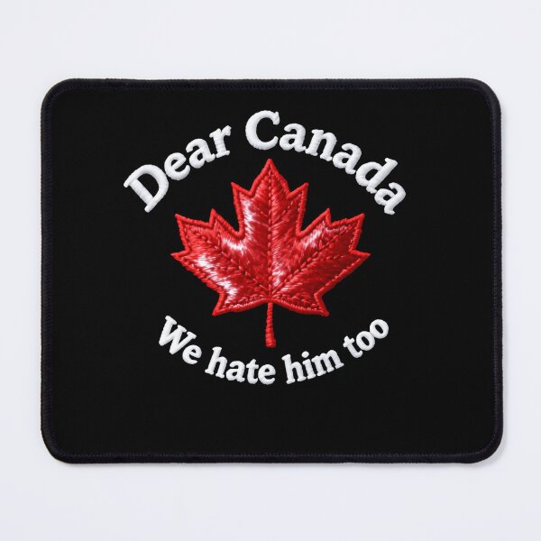 Item preview, Dear Canada We Hate Him Too Solidarity Resistance Quote designed and sold by SkeletonsDanger.