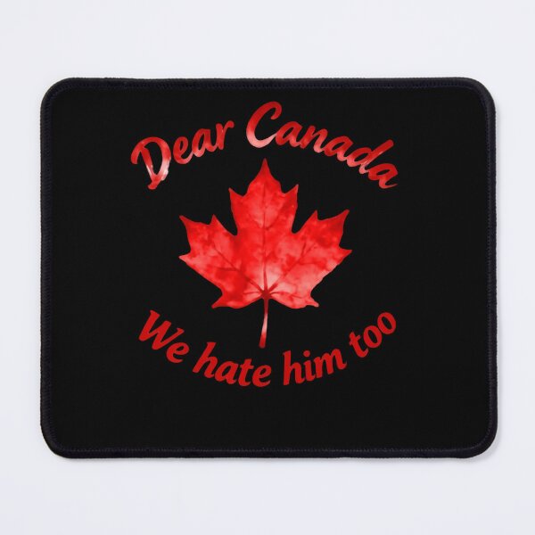 Item preview, Dear Canada We Hate Him Too Bold Civic Quote designed and sold by SkeletonsDanger.
