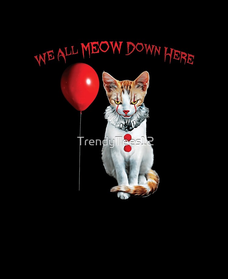 Cat Kitten Clown We All Meow Down Here 