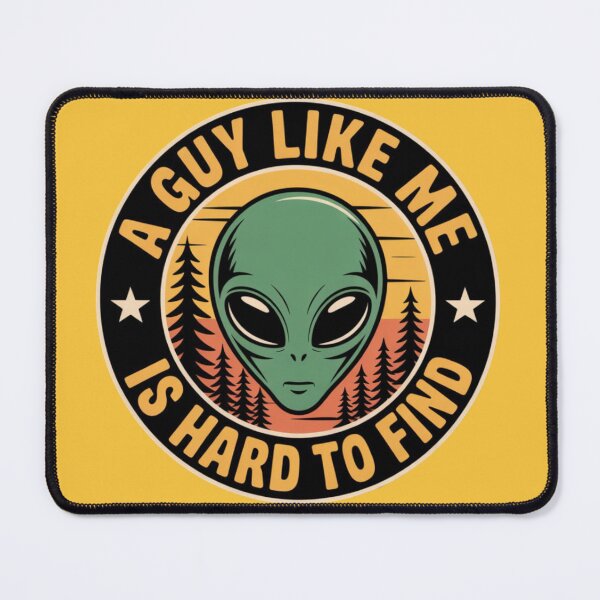 Item preview, Alien - A guy like me is hard to find designed and sold by 123ks.