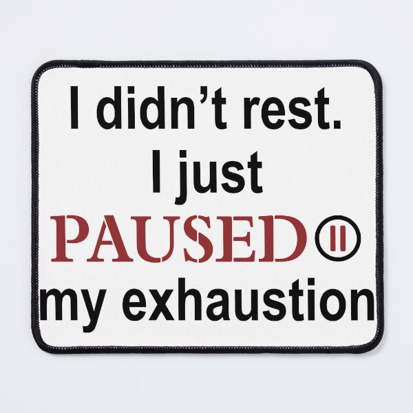 Item preview, I Didn’t Rest I Just Paused My Exhaustion – Burnout Quote Sticker, Emotional Exhaustion, Mental Health Aesthetic designed and sold by MadCatDesign77.