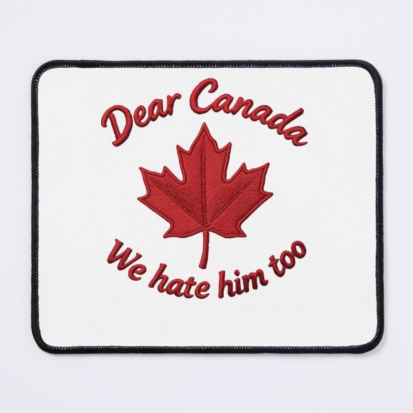 Item preview, Dear Canada We Hate Him Too Ally Protest Statement designed and sold by SkeletonsDanger.
