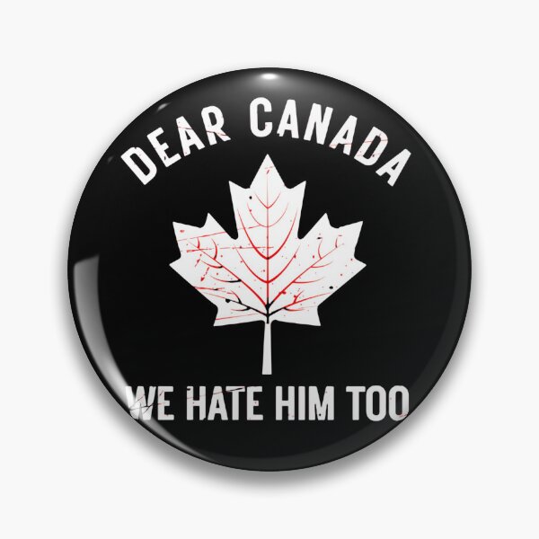 Item preview, Dear Canada We Hate Him Too Canadian Unity Quote designed and sold by SkeletonsDanger.