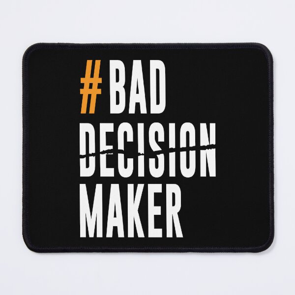 Item preview, Bad Decisions - Inspirational Designs for Everyday Life | Street Style  designed and sold by SALENTOmadness.