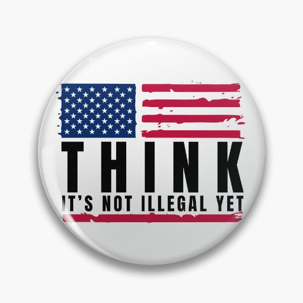 Item preview, Think It’s Not Illegal Yet designed and sold by Dondonmart.