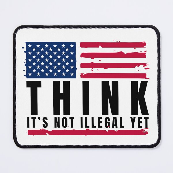 Item preview, Think It’s Not Illegal Yet designed and sold by Dondonmart.