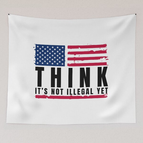 Item preview, Think It’s Not Illegal Yet designed and sold by Dondonmart.