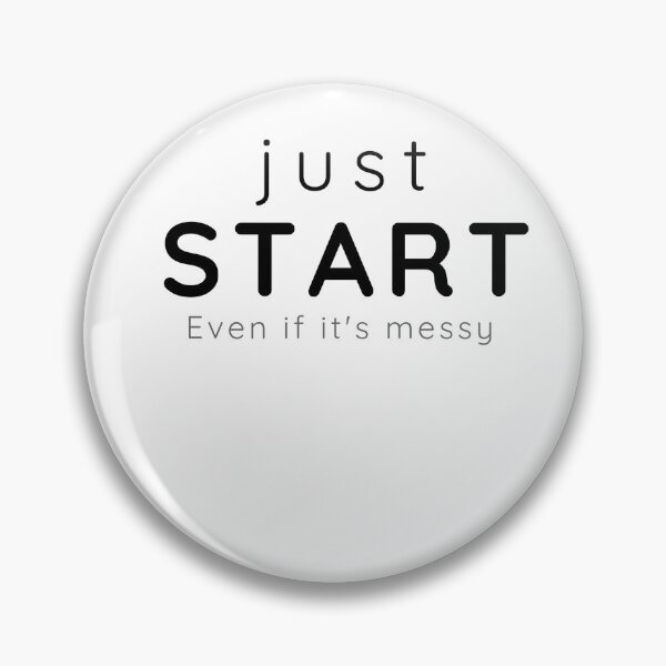 Item preview, Just Start Even If It’s Messy – Motivational Minimalist Quote designed and sold by Stillpath Co..