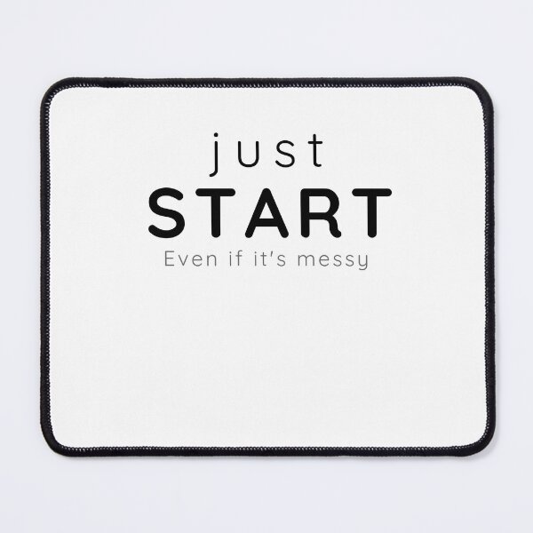 Item preview, Just Start Even If It’s Messy – Motivational Minimalist Quote designed and sold by Stillpath Co..