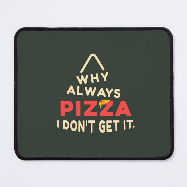 Item preview, Why Always Pizza Funny Quote Shirt designed and sold by heyyoyeah63.