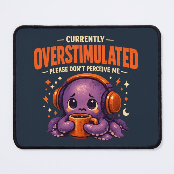 Item preview, Currently Overstimulated Please Don't Perceive Me Octopus designed and sold by Stikaro.