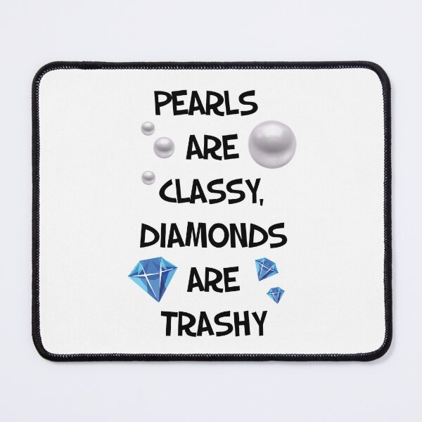 Item preview, Pearls are Classy, Diamonds are Trashy designed and sold by Shiraufa.