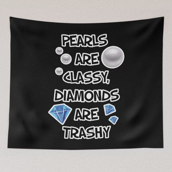 Item preview, Pearls are Classy, Diamonds are Trashy designed and sold by Shiraufa.