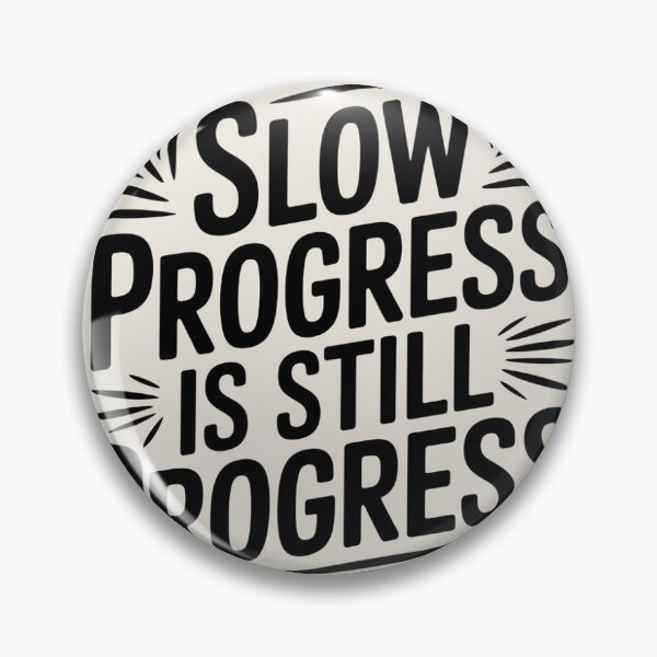 Item preview, Slow progress, still progress quote designed and sold by sumitha83.
