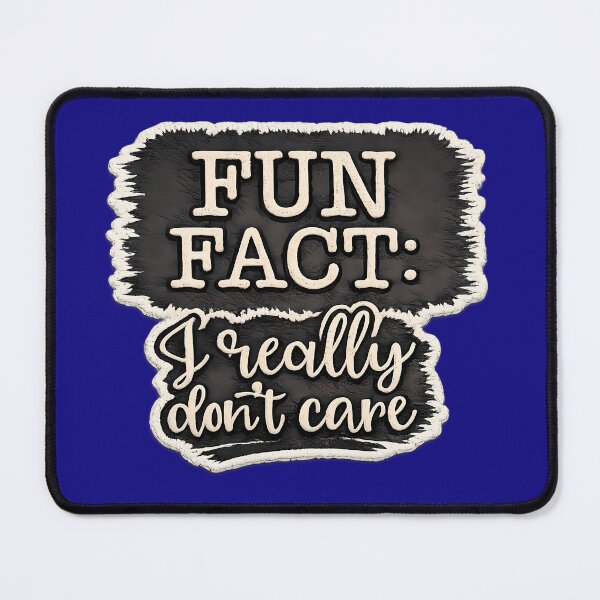 Item preview, Fun Fact I Really Dont Care designed and sold by Mastermind-Art.