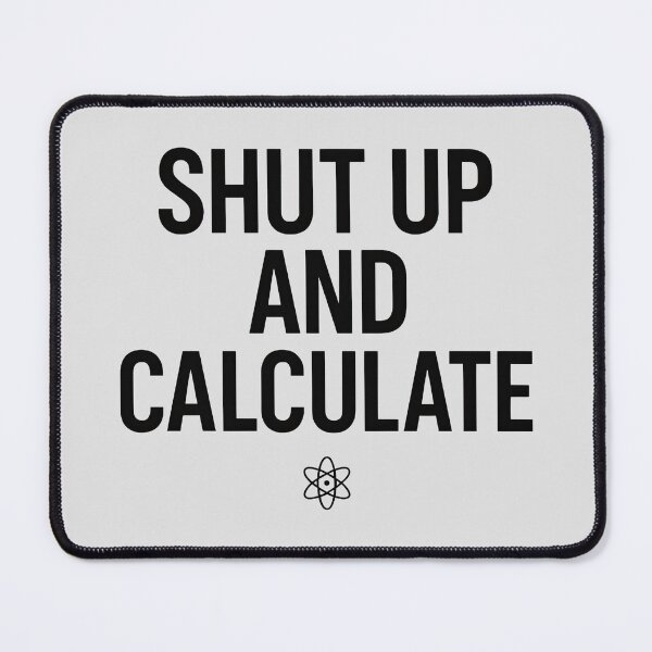Item preview, Shut Up and Calculate Physics Humor designed and sold by Retr0Tshirts.