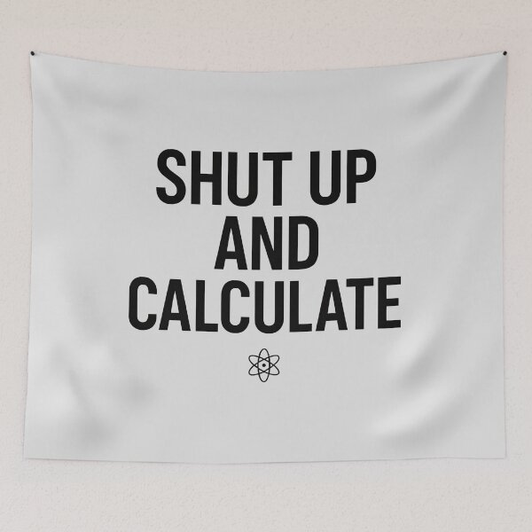 Item preview, Shut Up and Calculate Physics Humor designed and sold by Retr0Tshirts.