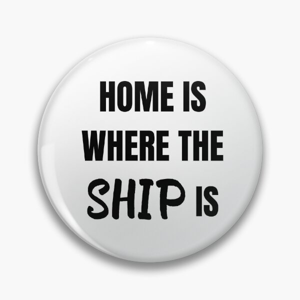 Item preview, Home is Where the Ship Is (Black) designed and sold by ShipCrewNation.