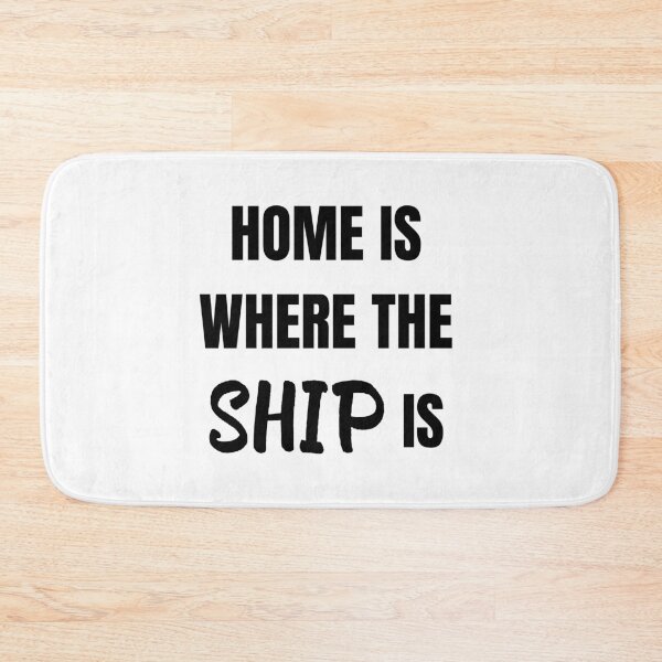 Item preview, Home is Where the Ship Is (Black) designed and sold by ShipCrewNation.