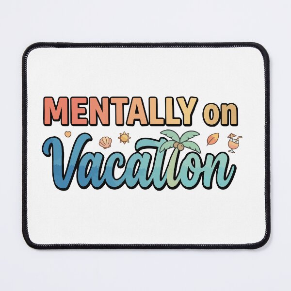 Item preview, Mentally on Vacation designed and sold by SineCreatives.