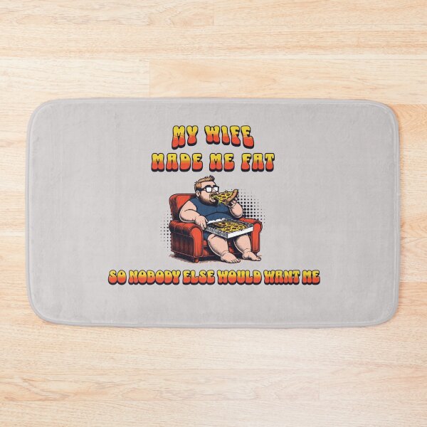 Item preview, My Wife Made Me Fat So Nobody Else Would Want me designed and sold by stylboutique.