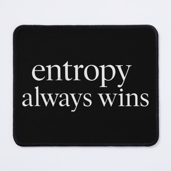Item preview, Entropy Always Wins Physics Humor designed and sold by Retr0Tshirts.