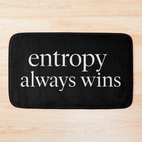 Item preview, Entropy Always Wins Physics Humor designed and sold by Retr0Tshirts.