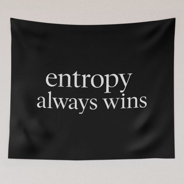 Item preview, Entropy Always Wins Physics Humor designed and sold by Retr0Tshirts.