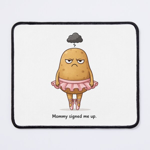 Item preview, Ballet potato dancer - Mommy signed me up designed and sold by VisualWeight.