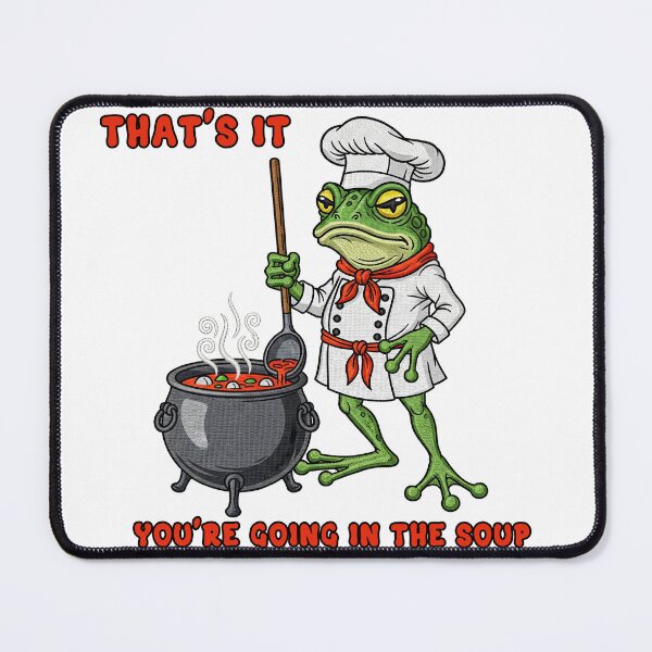 Item preview, That's It You're Going In The Soup Chef Frog designed and sold by TeeARTHY.