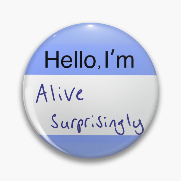 Item preview, Hello I'm alive surprisingly designed and sold by Moon-Kristelle.