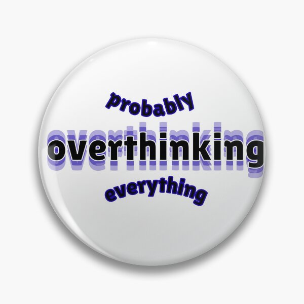Item preview, Probably Overthinking Everything Funny Quote designed and sold by Snedsdigital.
