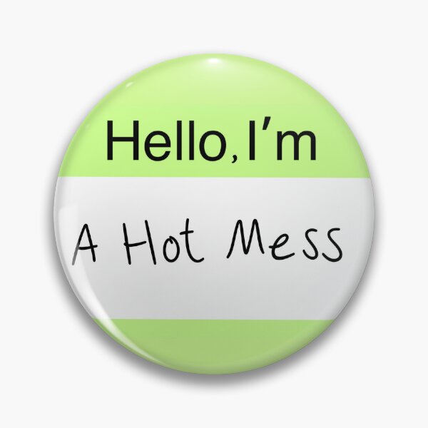 Item preview, Hello I'm a hot mess designed and sold by Moon-Kristelle.