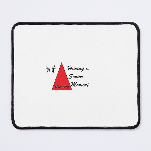 Item preview, Having a Senior Moment designed and sold by Anointedtoday.