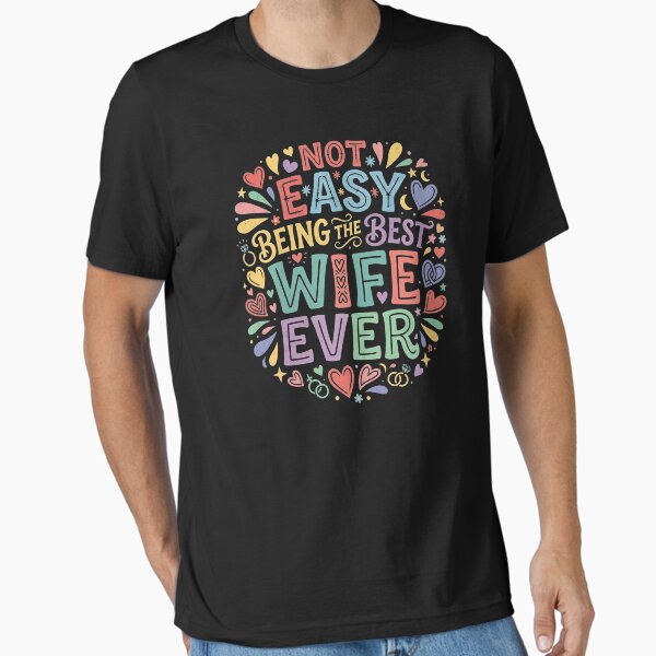 not easy being the best wife ever Essential T-Shirt