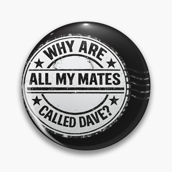 Item preview, Why are all my mates called Dave? designed and sold by halibutgoatramb.