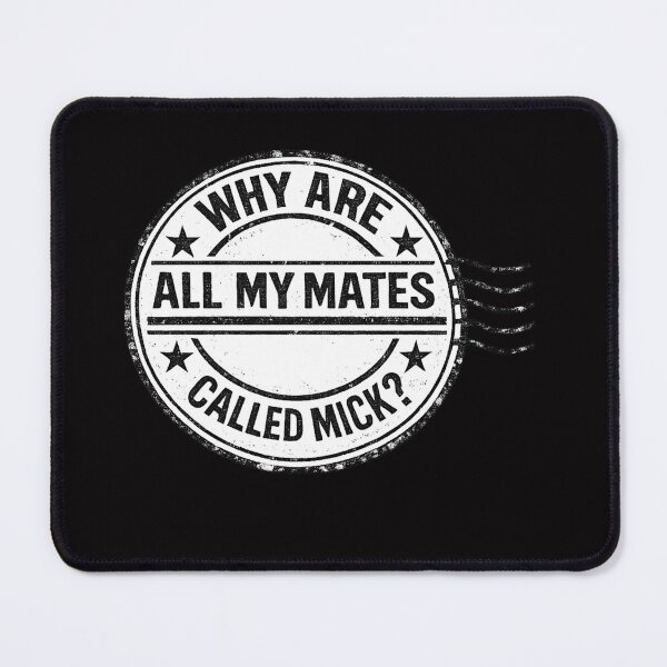 Item preview, Why are all my mates called Mick? designed and sold by halibutgoatramb.